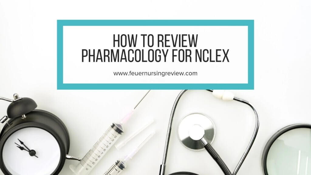 How to Review Pharmacology for NCLEX?